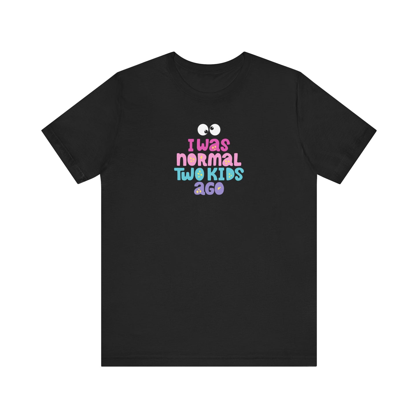 Funny Parenting Tee - 'I Was Normal Two Kids Ago' Unisex Jersey Short Sleeve Shirt