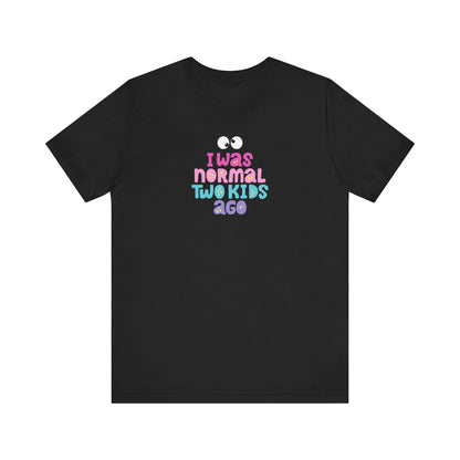 Funny Parenting Tee - 'I Was Normal Two Kids Ago' Unisex Jersey Short Sleeve Shirt