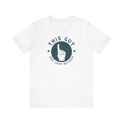 Retirement Celebration Unisex Tee - This Guy Has Just Retired