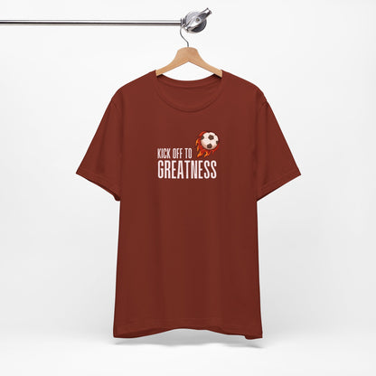 Kick Off to Greatness Soccer Tee