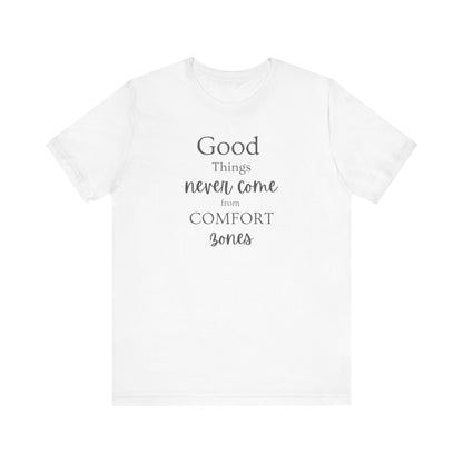 Inspirational Short Sleeve Tee - "Good Things Never Come from Comfort Zones"