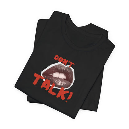 Graphic Tee - Bold Statement Don't Talk Unisex Jersey Short Sleeve T-Shirt