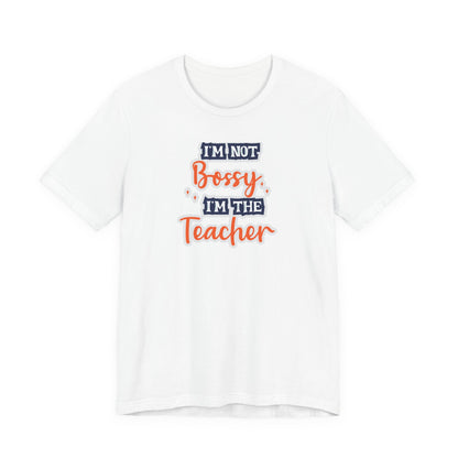 Teacher Unisex Tee - I'm Not Bossy