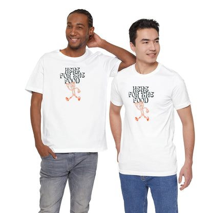 Here for the Food Unisex Jersey Tee – Fun & Playful Graphic T-Shirt for Foodies