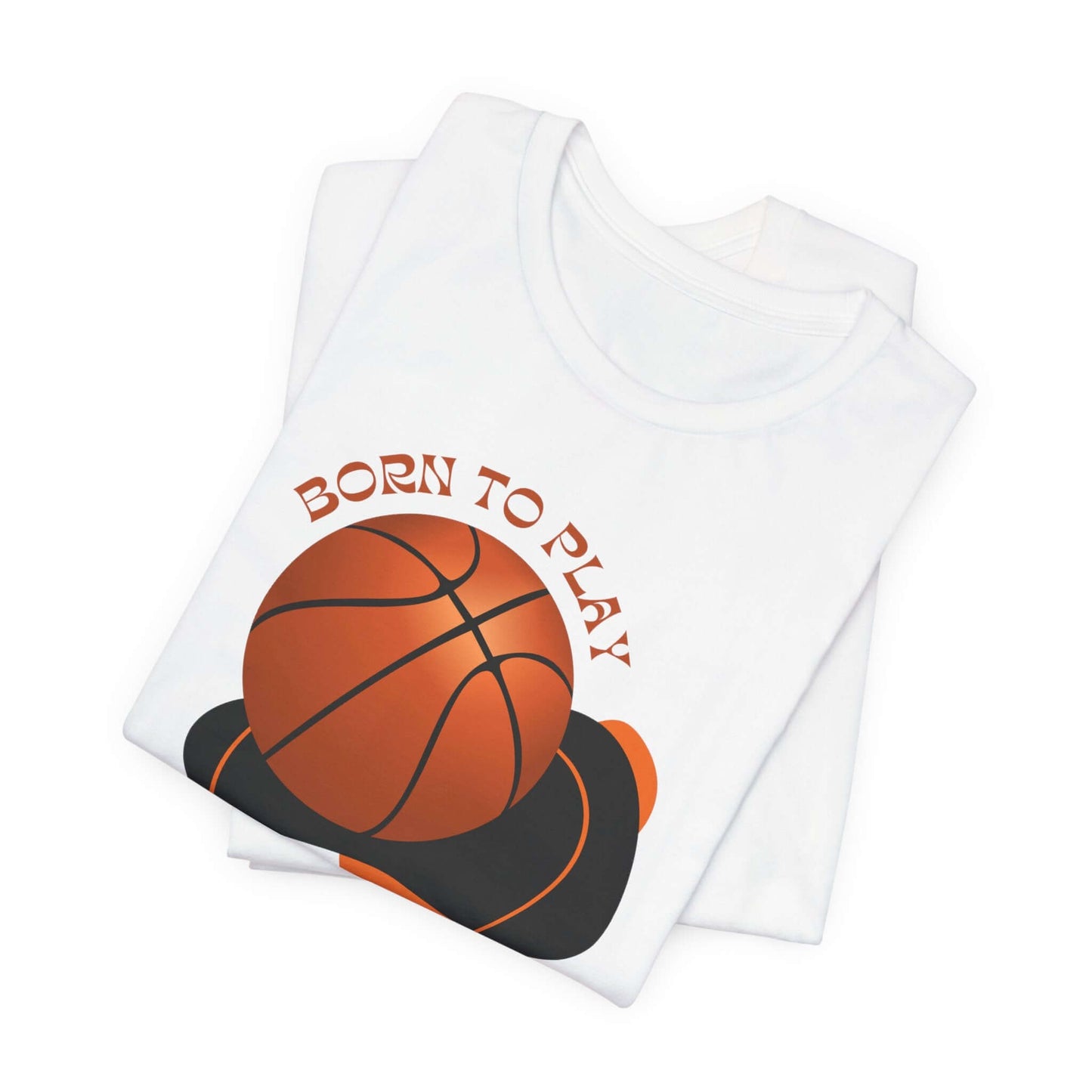 Basketball Lover's unisex tee with 'Born to Play' text and graphic of a basketball on a white background.