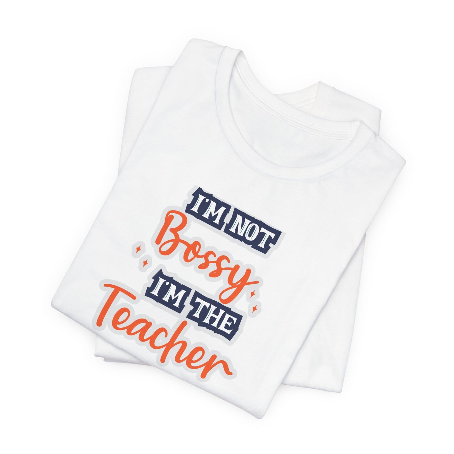 Teacher Unisex Tee - I'm Not Bossy