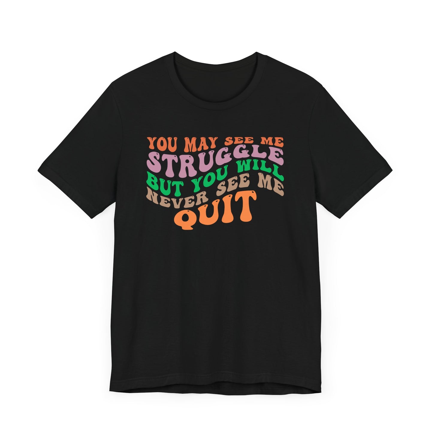 Camiseta unisex motivacional: PUEDES VERME LUCHAR, PERO NUNCA ME VERÁS RENUNCIAR