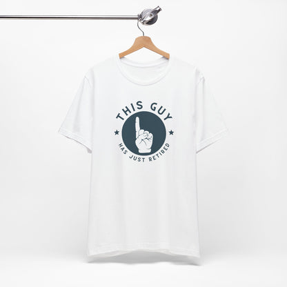 Retirement Celebration Unisex Tee - This Guy Has Just Retired