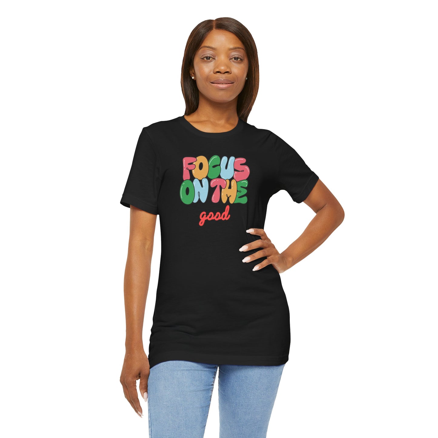 Focus On The Good T-Shirt — Positive Message Graphic Tee