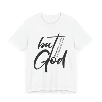 Unisex Tee - 'But God' Christian Faith Inspirational Quote Shirt