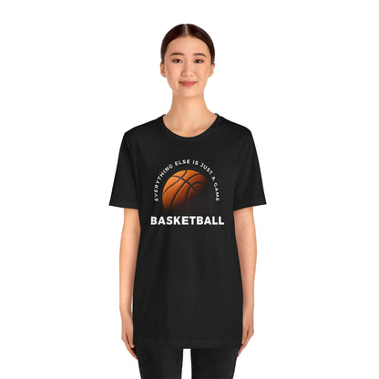 Basketball Enthusiast Unisex Tee - Everything else is just a game T-Shirt
