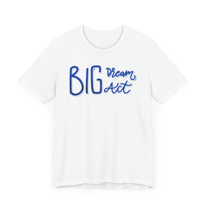 Dream Big Unisex Tee