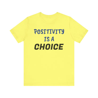 Camiseta unisex La positividad es una elección