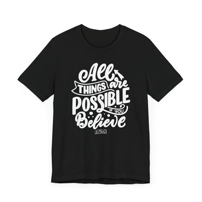 Christian Unisex Tee - 'All Things Are Possible If You Believe'