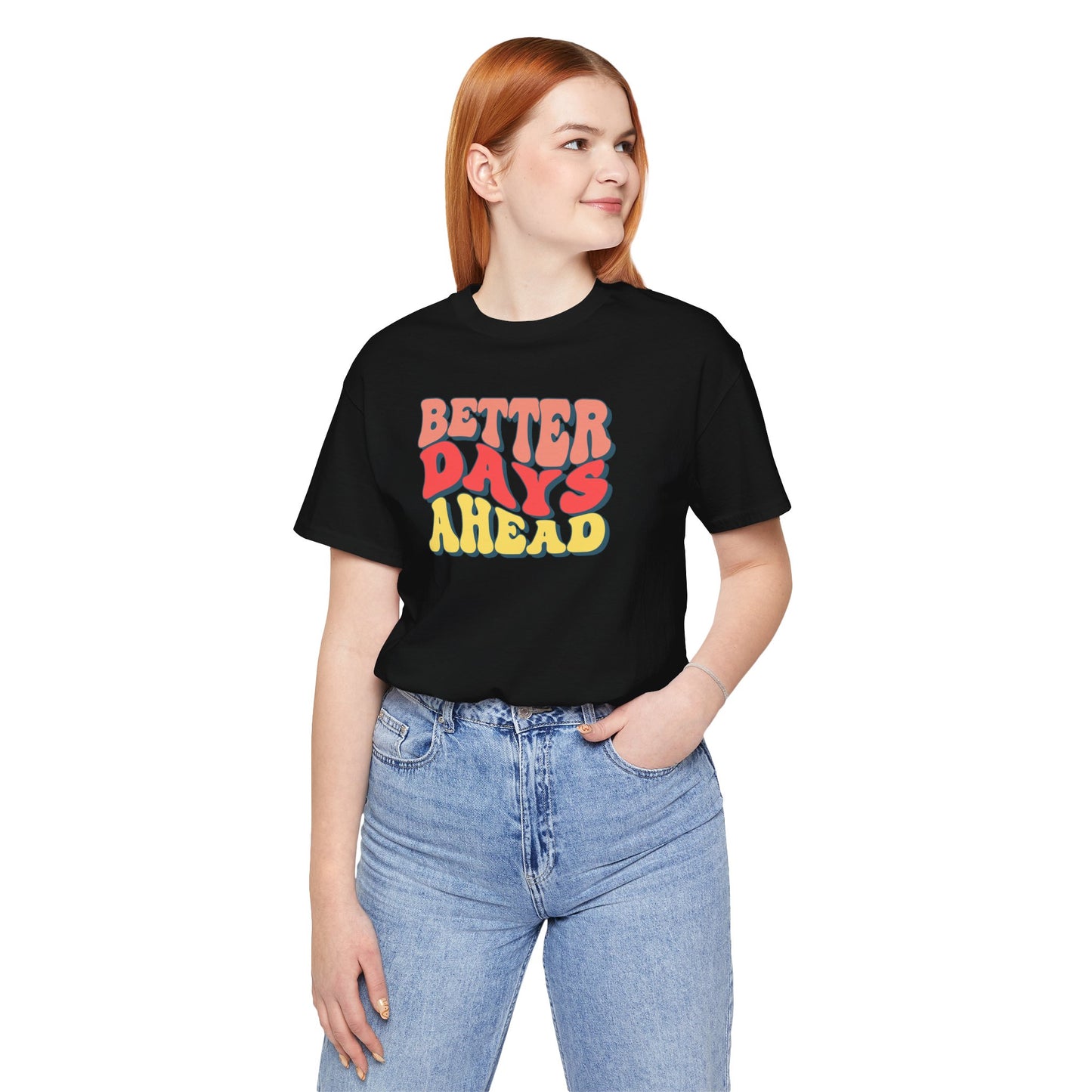 Better Days Ahead T-Shirt — Retro Positive Graphic Tee