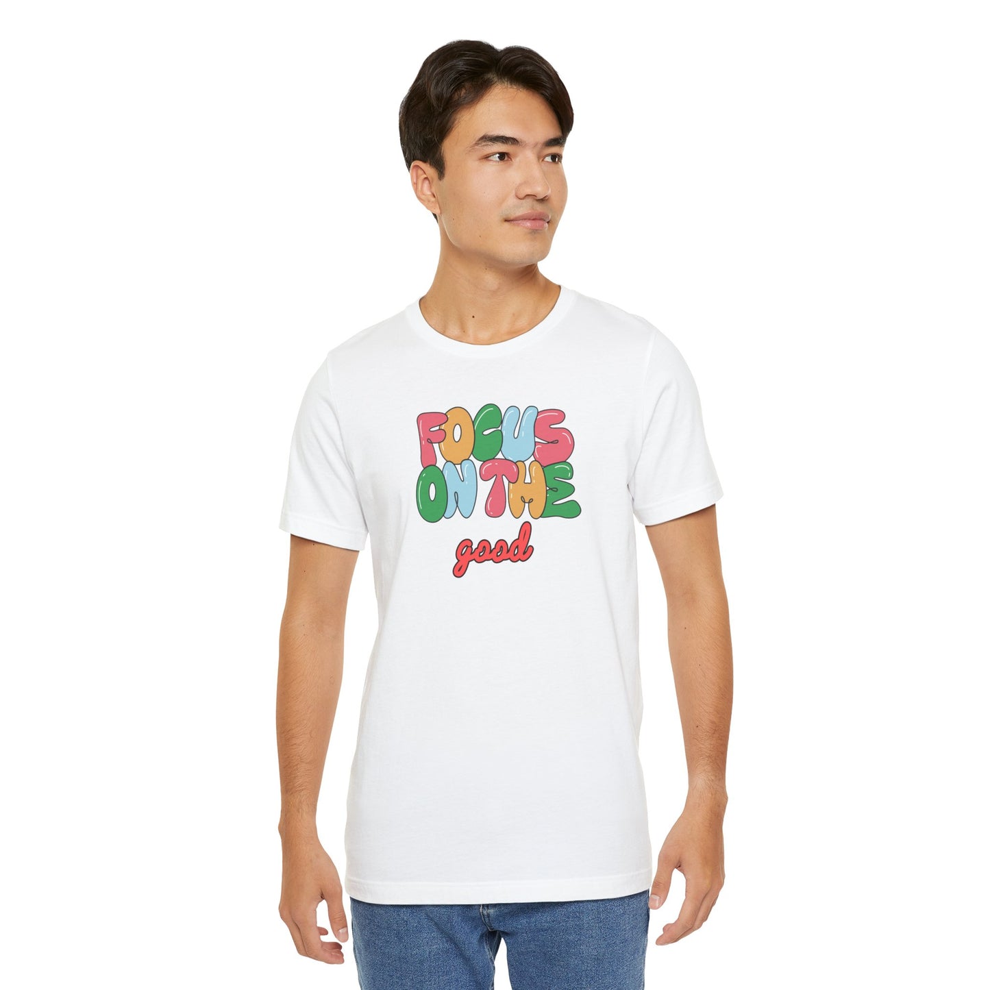 Focus On The Good T-Shirt — Positive Message Graphic Tee