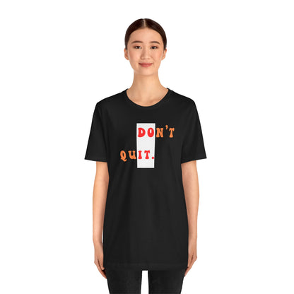 Motivational Unisex Tee - 'Don't quit do it'